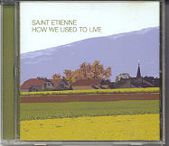 Saint Etienne - How We Used To Live