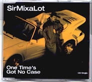 Sir Mix A Lot - One Time's Got No Case