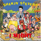 Shakin Stevens - I Might