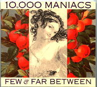 10,000 Maniacs - Few & Far Between