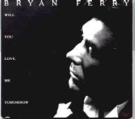 Bryan Ferry - Will You Love Me Tomorrow