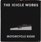 Icicle Works - Motorcycle Rider