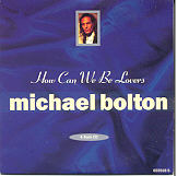 Michael Bolton - How Can We Be Lovers