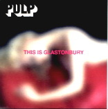 Pulp - This Is Glastonbury