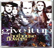 Hothouse Flowers - Give It Up