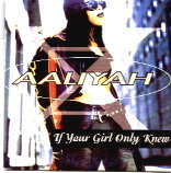 Aaliyah - If Your Girl Only Knew