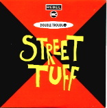 Double Trouble & Rebel MC - Street Tuff