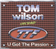 Tom Wilson Versus TTF - U Got The Passion