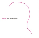 Placebo - Song To Say Goodbye