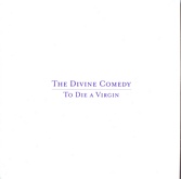 Divine Comedy - To Die A Virgin