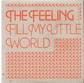 The Feeling - Fill My Little World