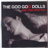 Goo Goo Dolls - Iris / Stay With You