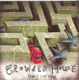 Crowded House - Don't Stop Now