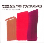Teenage Fanclub - It's All In My Mind