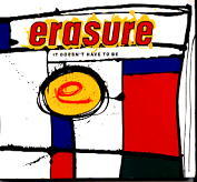 Erasure - It Doesn't Have To Be