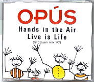 Opus - Hands In The Air / Live Is Life