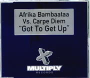 Afrika Bambaataa Vs Carpe Diem - Got To Get Up