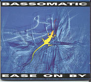 Bassomatic - Ease On By