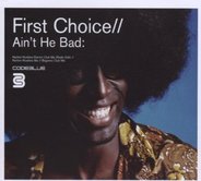 First Choice - Ain't He Bad