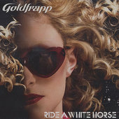 Goldfrapp - Ride A White Horse