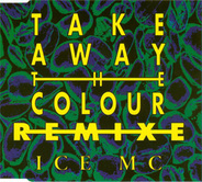 Ice MC - Take Away The Colour (Remixes)