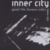 Inner City - Good Life (Buena Vida) - The Club Mixes