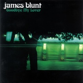 James Blunt - Goodbye My Lover
