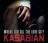 Kasabian - Where Did All The Love Go