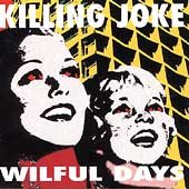 Killing Joke - Wilful Days 