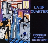 Latin Quarter - Swimming Against The Stream