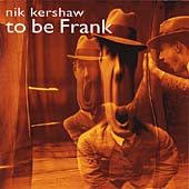 Nik Kershaw - To Be Frank