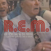 REM - All The Way To Reno