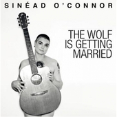 Sinead O'Connor - The Wolf Is Getting Married