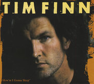 Tim Finn - How'm I Gonna Sleep